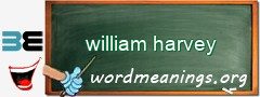 WordMeaning blackboard for william harvey